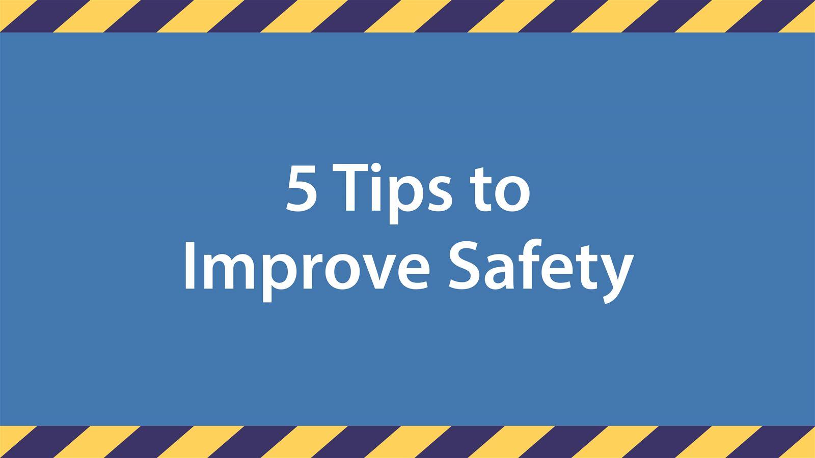 5 Tips to Improve Safety